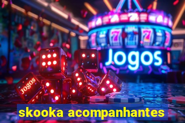 skooka acompanhantes